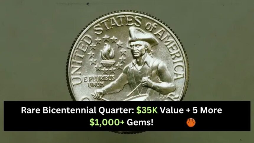 Rare Bicentennial Quarter: $35K Value + 5 More $1,000+ Gems!